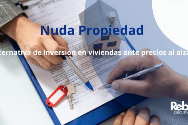 Nuda Propiedad:Alternativa de inversión en vivienda ante precios al alza.